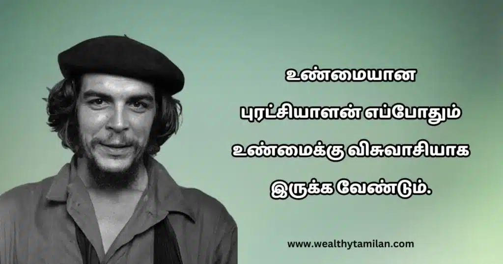 che guevara quotes in tamil A digitally edited photograph of Che Guevara, a revolutionary figure, with a slight smile, wearing a beret and an open-collared shirt. The background is greenish, and Tamil text is overlaid on the right side of the image.